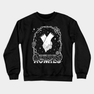 Hold Hands With Your Homies - Black Crewneck Sweatshirt